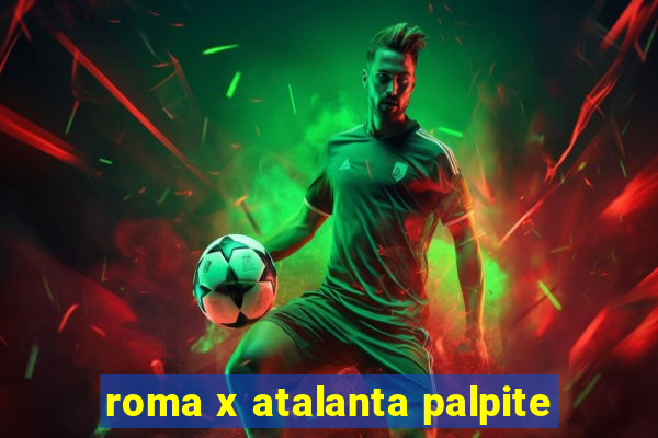 roma x atalanta palpite